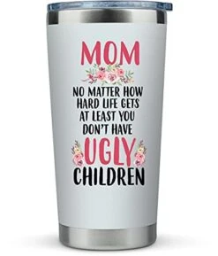 KLUBI Mom Birthday Gifts Funny - Mom No Matter What/Ugly Children 20oz Travel Mug/Tumbler For Coffee - Happy Mothers Day Gift Idea For Best Mother, Valentines Day, Presents, Moms, From Son